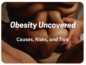 Obesity Uncovered