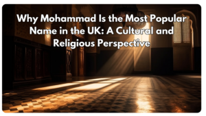 Why Mohammad is the most popular name in the uk